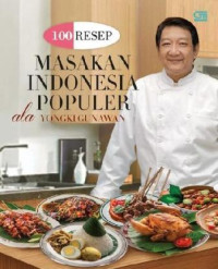 100 (seratus) resep masakan Indonesia populer ala Yongki Gunawan