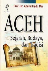 Aceh : sejarah, budaya, dan tradisi