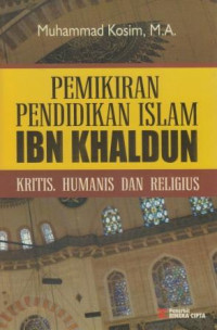 Pemikiran pendidikan islam IBN KHALDUN : kritis, humanis dan religius