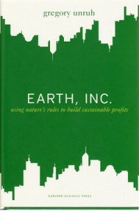 Earth, inc. : using natures rules to building sustaninable profits