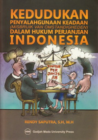 Kedudukan penyalahgunaan keadaan (misbruik van omstanddigheden) dalam hukum perjanjian Indonesia