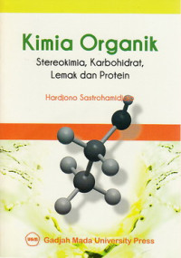 Kimia organik : stereokimia, karbohidrat, lemak dan protein