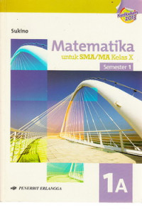 Matematika untuk SMA/MA kelas X semester 1 : kurikulum 2013