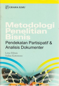 Metodologi penelitian bisnis : pendekatan partisipatif analisis dokumenter