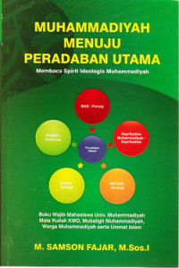 Muhammadiyah menuju peradaban utama : membaca spirit ideologis Muhammadiyah
