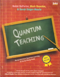 Quantum teaching : mempraktikkan quatum learning di ruang-ruang kelas