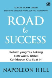 Road to success : petuah yang tak pernah lekang oleh waktu untuk kehidupan kita saat ini