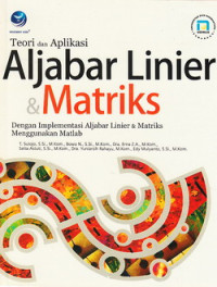 Teori dan aplikasi aljabar linier dan matriks : dengan implementasi aljabar linier dan matyrik menggunakan matlab