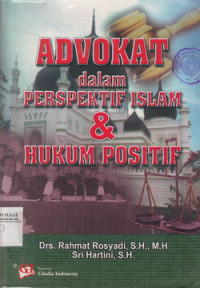 Advokat : Dalam Prespektif Islam Dan Hukum Positif