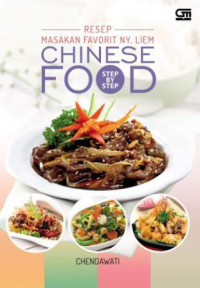 Chinese food step by step : resep masakan favorit Ny. Liiem
