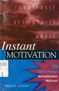 Instant Motivation: 79 Cara Instan Menumbuhkan Motivasi