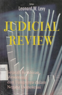 Judicial Review : Sejarah Kelahiran, Wewenang dan Fungsinya dalam Negara Demokrasi