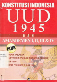 Konstitusi Indonesia UUD 1945 Dan Amandemen I, II, III & IV