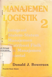 Manajemen Logisti 2 : Integrasi Sistem-sistem Manajemen Distribusi Fisik Dan Manajemen Material