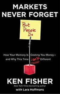 Markets never forget (but people do): how your memory is costing you money--and why this time isn't different