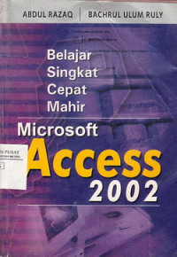 Belajar Singkat Cepat Mahir Microsoft Access 2002