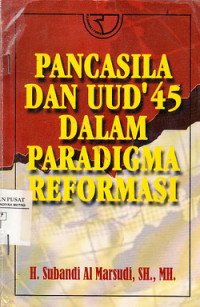 Pancasila dan UUD 1945 Dalam Paradigma Reformasi