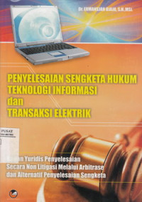 Penyelesaian Sengketa Hukum Teknologi Informasi Dan Transaksi Elektrik