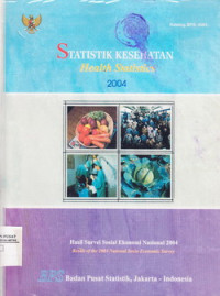Statistik Kesehatan 2004 : Healt Statistics