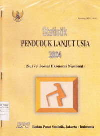 Statistik Penduduk Lanjut usia 2004 ( Survei Sosial Ekonomi Nasional )