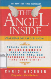 The Angel Inside = Malaikat Dalam Diri Anda: Rahasia-rahasia Sang Maestro Michelangelo Untuk Memenuhi Keinginan Anda Dan Menemukan Pekerjaan Yang Anda Cintai