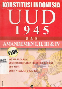 Konstitusi Indonesia UUD 1945 dan Amandemen I, II, III, IV