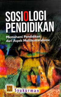 Sosiologi pendidikan : memahami pendidikan dari aspek multikulturalisme