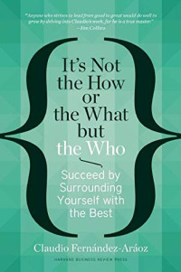 It's not the how or the what but the who: succeed by surrounding yourself with the best