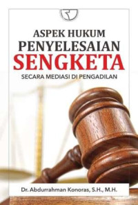 Aspek hukum penyelesaian sengketa : secara mediasi di pengadilan