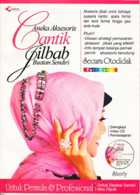 Aneka aksesoris cantik jilbab buatan sendiri : untuk pemula dan profeional
