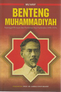 Benteng Muhammadiyah : sepenggal riwayat dan pemikiran Haji Fachrodin (1890-1929)