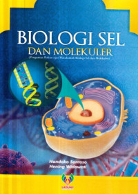 Biologi sel dan molekuler : pengantar bahan ajar matakuliah biologi sel dan molekuler