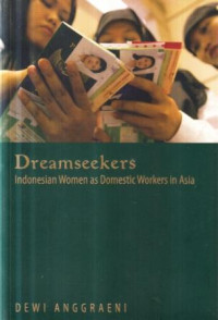 Dreamseekers : Indonesian women as domestic workers in Asia