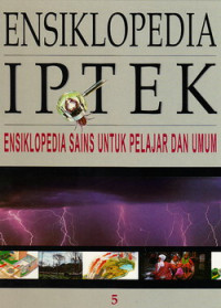 ENSIKLOPEDIA IPTEK 5 : ensiklopedia sains untuk pelajar dan umum