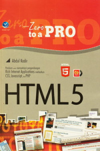 From zero to a pro HTML5 : panduan untuk mempelajari perkembangan rich internet aplications melibatkan CSS, Java Script, dan PHP