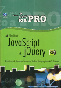 From zero to a pro Java Script dan jQuery : rahasia untuk menguasai pembuatan aplikasi web yang interaktif dan dinamis