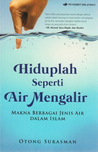 Hiduplah seperti air mengalir : makna berbagai jenis air dalam Islam