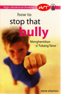 How to stop that bully : menghentikan si tukang teror