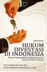 Hukum divestasi di Indonesia : paska putusan Mahkamah Konstitusi RI Nomor 2/SKLN-X/2012