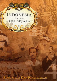 Indonesia dalam arus sejarah 4 : kolonisasi dan perlawanan