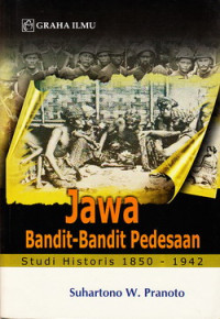 Jawa bandit-bandit pedesaan : studi historis 1850-1942
