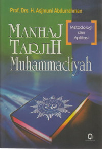 Manhaj Tarjih Muhammadiyah : metodologi dan aplikasi