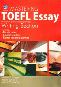 Mastering TOEFL essay : panduan praktis menghadapi writing section