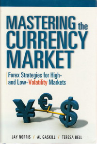 Mastering the currency market : forex strategies for high and low-volatility markets