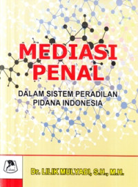Mediasi penal dalam sistem peradilan pidana di Indonesia