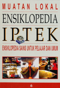 Muatan lokal ensiklopedia IPTEK: ensiklopedia sains untuk pelajar dan umum Jilid 1-8