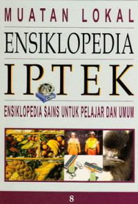 Muatan lokal ensiklopedia IPTEK 8 : ensiklopedia sains untuk pelajar dan umum