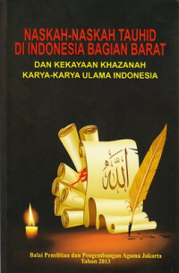 Naskah-naskah Tauhid di Indonesia bagian barat dan kekayaan khazanah karya-karya Ulama Indonesia