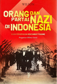 Orang dan partai NAZI di Indonesia : kaum pergerakan menyambut fasisme