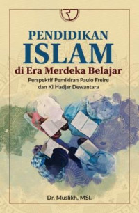 Pendidikan Islam di era merdeka belajar : perspektif pemikiran Paulo Freire dan Ki Hajar Dewantara